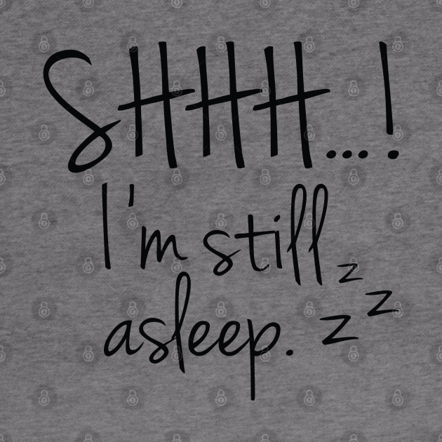 I'm Still Asleep Im Still Asleep Hoodie TeePublic